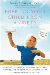 Book cover of Freeing Your Child from Anxiety, Revised and Updated Edition by Tamar E. Chansky
