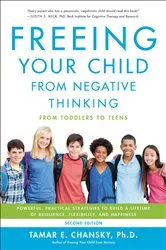 Book cover of Freeing Your Child from Negative Thinking by Tamar Chansky