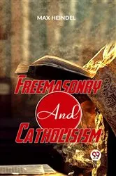 Book cover of Freemasonry And Catholicism by Max Heindel