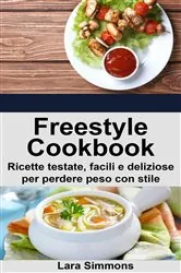 Book cover of Freestyle Cookbook. Ricette testate, facili e deliziose per perdere peso con stile by Lara Simmons