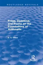 Book cover of Frege, Dedekind, and Peano on the Foundations of Arithmetic (Routledge Revivals) by Unknown