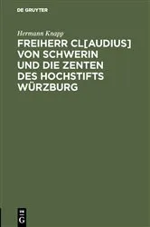 Book cover of Freiherr Cl[audius] von Schwerin und die Zenten des Hochstifts Würzburg by Hermann Knapp