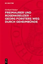 Book cover of Freimaurer und Rosenkreuzer – Georg Forsters Weg durch Geheimbünde by Gerhard Steiner