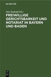 Book cover of Freiwillige Gerichtsbarkeit und Notariat in Bayern und Baden by Otto Rudorff