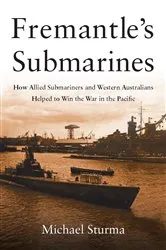 Book cover of Fremantle's Submarines by Michael Sturma