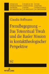 Book cover of Fremdbegegnung – Das Totenritual Tiwah und die Basler Mission in kontakttheologischer Perspektive by Klaus Koschorke