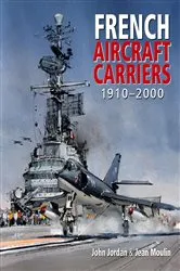 Book cover of French Aircraft Carriers, 1910-2000 by John Jordan