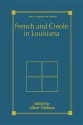 Book cover of French and Creole in Louisiana by Albert Valdman