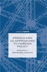 Book cover of French and US Approaches to Foreign Policy by A. Alarcón