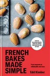 Book cover of French Bakes Made Simple by Edd Kimber