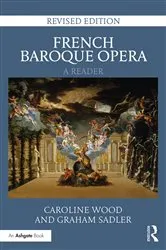 Book cover of French Baroque Opera: A Reader (2nd ed.) by Caroline Wood