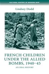 Book cover of French children under the Allied bombs, 1940–45 by Bertrand Taithe