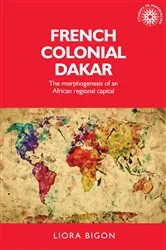 Book cover of French colonial Dakar by Liora Bigon