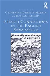 Book cover of French Connections in the English Renaissance by Catherine Gimelli Martin