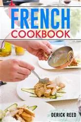 Book cover of FRENCH COOKBOOK by Derick Reed