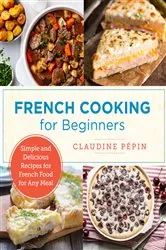 Book cover of French Cooking for Beginners by Claudine Pepin