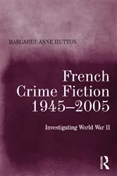 Book cover of French Crime Fiction, 1945–2005 by Margaret-Anne Hutton