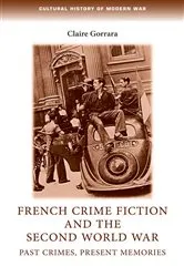 Book cover of French crime fiction and the Second World War by Claire Gorrara