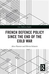 Book cover of French Defence Policy Since the End of the Cold War by Alice Pannier