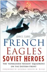 Book cover of French Eagles, Soviet Heroes by John Clarke