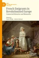 Book cover of French Emigrants in Revolutionised Europe by Laure Philip