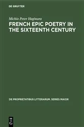 Book cover of French epic poetry in the sixteenth century by Michio Peter Hagiwara