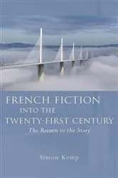 Book cover of French Fiction into the Twenty-First Century by Simon Kemp