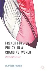 Book cover of French Foreign Policy in a Changing World by Pernille Rieker