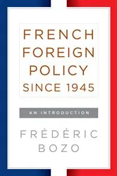 Book cover of French Foreign Policy since 1945 by Frédéric Bozo