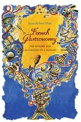 Book cover of French Gastronomy by Jean-Robert Pitte