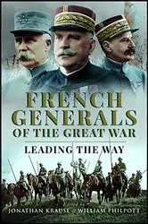 Book cover of French Generals of the Great War by Jonathan Krause