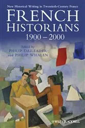 Book cover of French Historians 1900-2000 by Philip Daileader