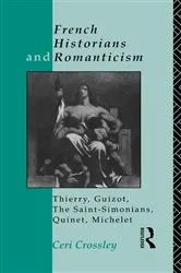 Book cover of French Historians and Romanticism by Ceri Crossley