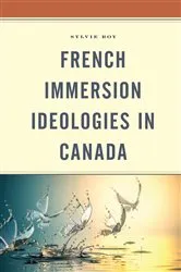 Book cover of French Immersion Ideologies in Canada by Sylvie Roy