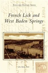 Book cover of French Lick and West Baden Springs by John Martin Smith