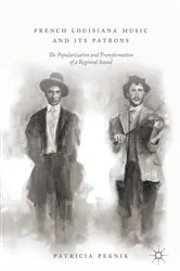 Book cover of French Louisiana Music and Its Patrons by Patricia Peknik
