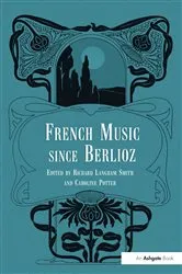 Book cover of French Music Since Berlioz by Richard Langham Smith