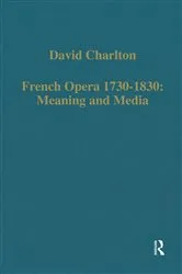 Book cover of French Opera 1730–1830: Meaning and Media by David Charlton