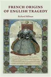 Book cover of French origins of English tragedy by Richard Hillman