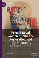 Book cover of French Royal Women during the Restoration and July Monarchy by Heta Aali
