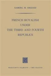 Book cover of French Royalism under the Third and Fourth Republics by Samuel M. Osgood