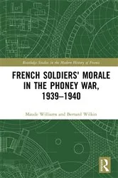 Book cover of French Soldiers' Morale in the Phoney War, 1939-1940 by Maude Williams