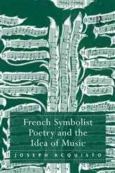 Book cover of French Symbolist Poetry and the Idea of Music by Joseph Acquisto