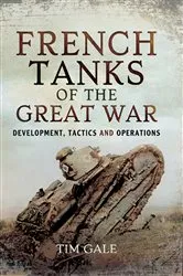 Book cover of French Tanks of the Great War by Tim Gale