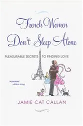 Book cover of French Women Don't Sleep Alone: by Jamie Cat Callan