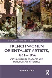Book cover of French Women Orientalist Artists, 1861–1956 by Mary Kelly