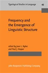 Book cover of Frequency and the Emergence of Linguistic Structure by Joan L. Bybee