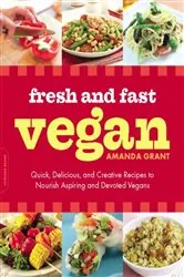Book cover of Fresh and Fast Vegan by Amanda Grant