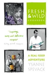 Book cover of Fresh and Wild Cookbook by Ysanne Spevack