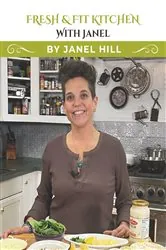Book cover of Fresh & Fit Kitchen with Janel by Janel Hill